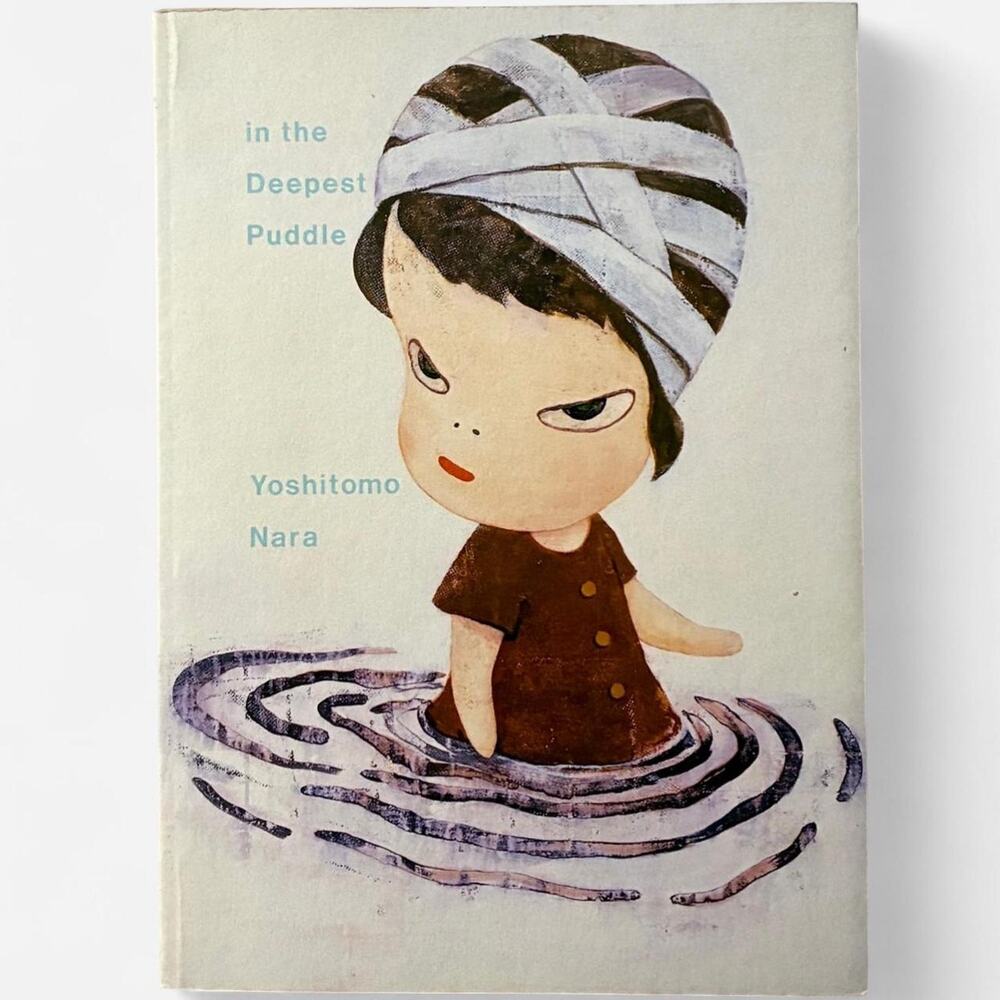 Nara Yoshitomo Nara in the Deepest Puddle book artist's work